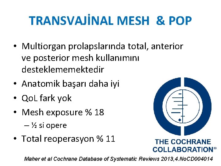 TRANSVAJİNAL MESH & POP • Multiorgan prolapslarında total, anterior ve posterior mesh kullanımını desteklememektedir TRANSVAJİNAL MESH & POP • Multiorgan prolapslarında total, anterior ve posterior mesh kullanımını desteklememektedir