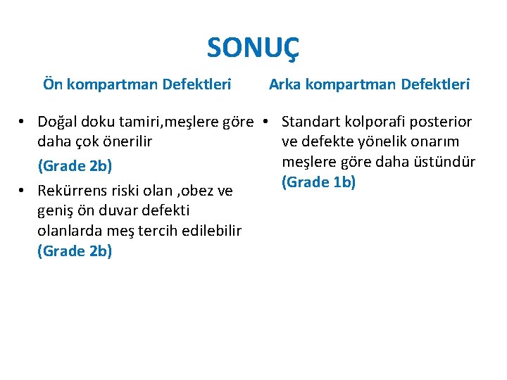 SONUÇ Ön kompartman Defektleri Arka kompartman Defektleri • Doğal doku tamiri, meşlere göre • SONUÇ Ön kompartman Defektleri Arka kompartman Defektleri • Doğal doku tamiri, meşlere göre •