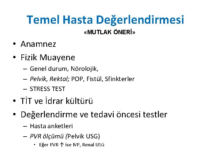Temel Hasta Değerlendirmesi «MUTLAK ÖNERİ» • Anamnez • Fizik Muayene – Genel durum, Nörolojik, Temel Hasta Değerlendirmesi «MUTLAK ÖNERİ» • Anamnez • Fizik Muayene – Genel durum, Nörolojik,