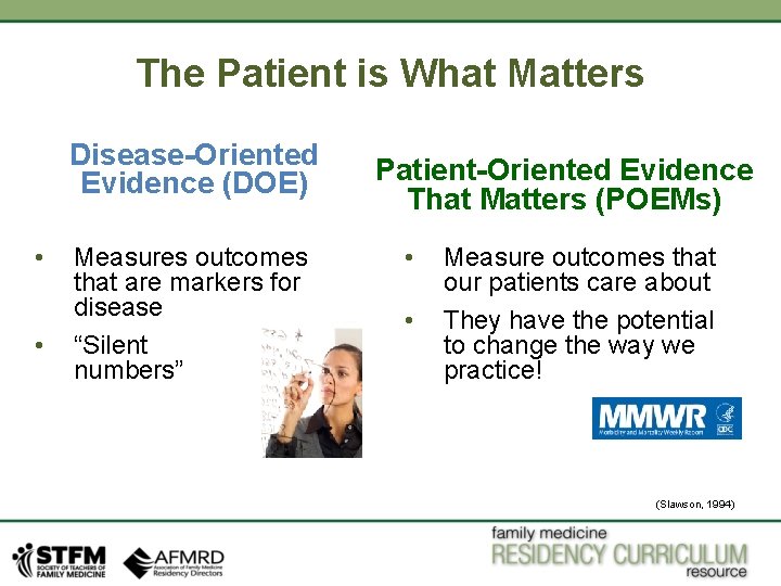 The Patient is What Matters Disease-Oriented Evidence (DOE) • • Measures outcomes that are The Patient is What Matters Disease-Oriented Evidence (DOE) • • Measures outcomes that are