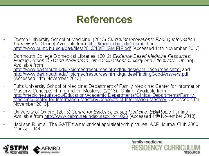 References • Boston University School of Medicine. (2013) Curricular Innovations: Finding Information Framework. [Online]