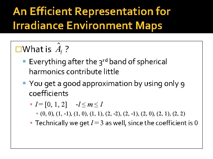 An Efficient Representation for Irradiance Environment Maps �What is ? Everything after the 3