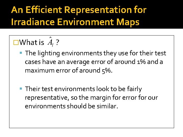 An Efficient Representation for Irradiance Environment Maps �What is ? The lighting environments they