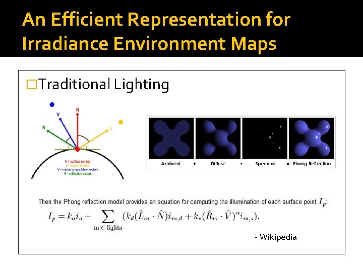 An Efficient Representation for Irradiance Environment Maps �Traditional Lighting - Wikipedia 