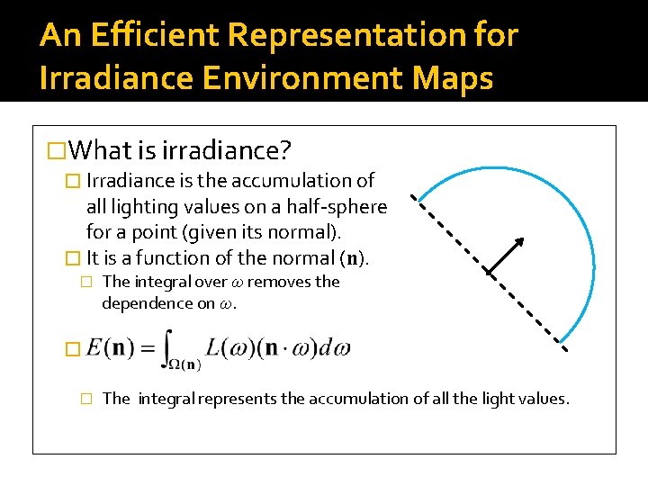 An Efficient Representation for Irradiance Environment Maps �What is irradiance? � Irradiance is the