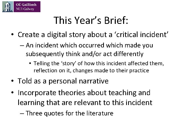 This Year’s Brief: • Create a digital story about a ‘critical incident’ – An