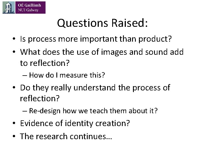 Questions Raised: • Is process more important than product? • What does the use