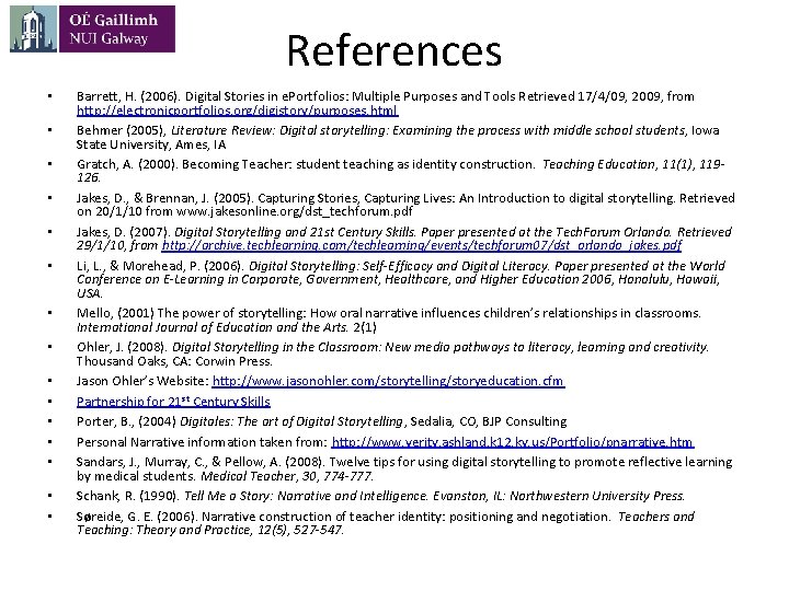 References • • • • Barrett, H. (2006). Digital Stories in e. Portfolios: Multiple