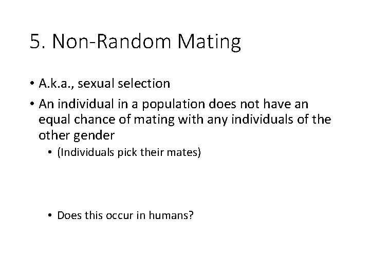 5. Non-Random Mating • A. k. a. , sexual selection • An individual in