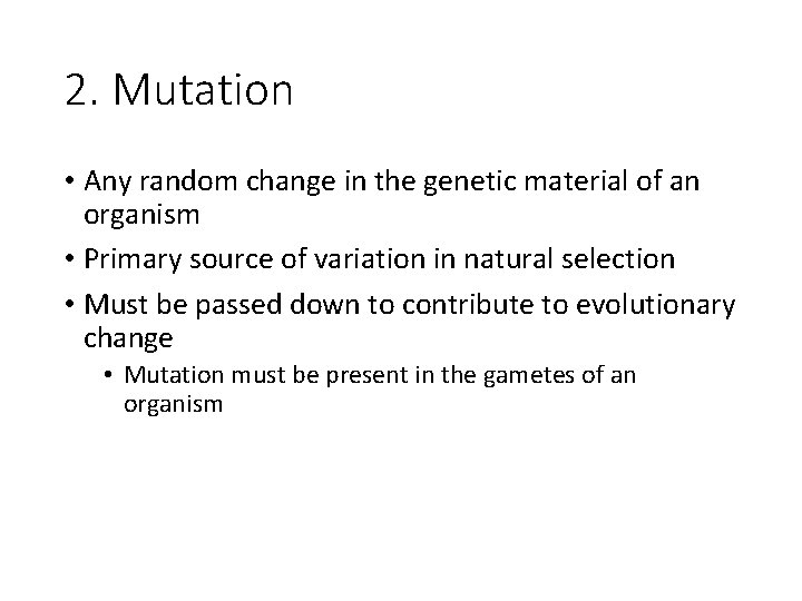 2. Mutation • Any random change in the genetic material of an organism •