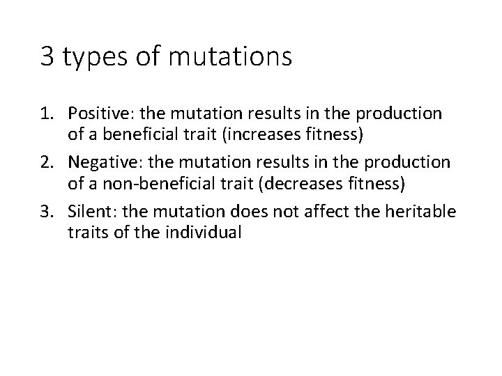 3 types of mutations 1. Positive: the mutation results in the production of a