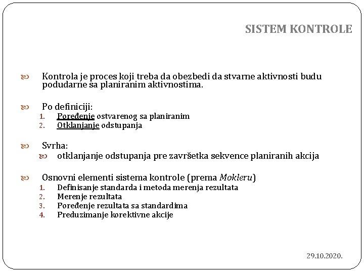 SISTEM KONTROLE Kontrola je proces koji treba da obezbedi da stvarne aktivnosti budu podudarne