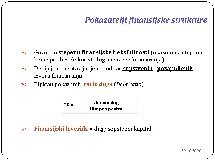 Pokazatelji finansijske strukture Govore o stepenu finansijske fleksibilnosti (ukazuju na stepen u kome preduzeće