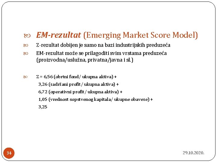  EM-rezultat (Emerging Market Score Model) Z-rezultat dobijen je samo na bazi industrijskih preduzeća