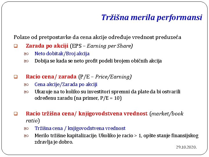 Tržišna merila performansi Polaze od pretpostavke da cena akcije određuje vrednost preduzeća q Zarada