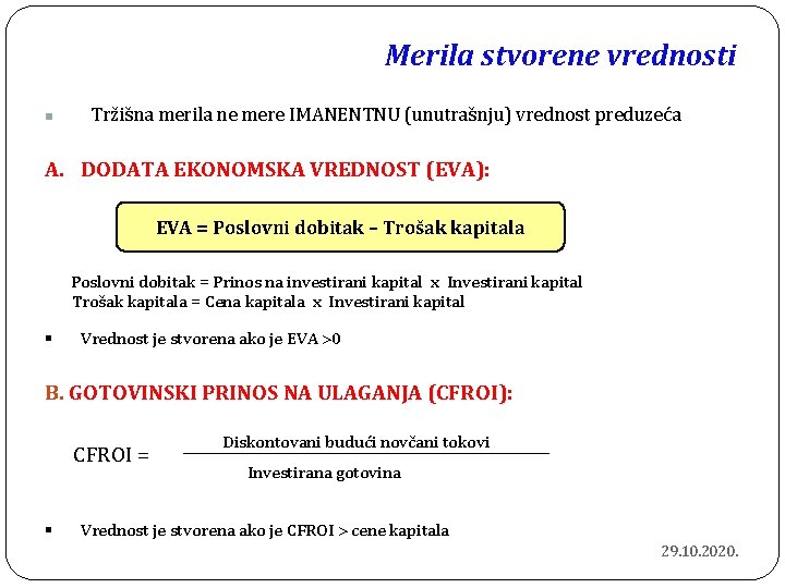 Merila stvorene vrednosti n Tržišna merila ne mere IMANENTNU (unutrašnju) vrednost preduzeća A. DODATA