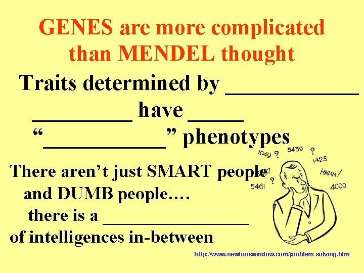 GENES are more complicated than MENDEL thought Traits determined by ______ have _____ “______”