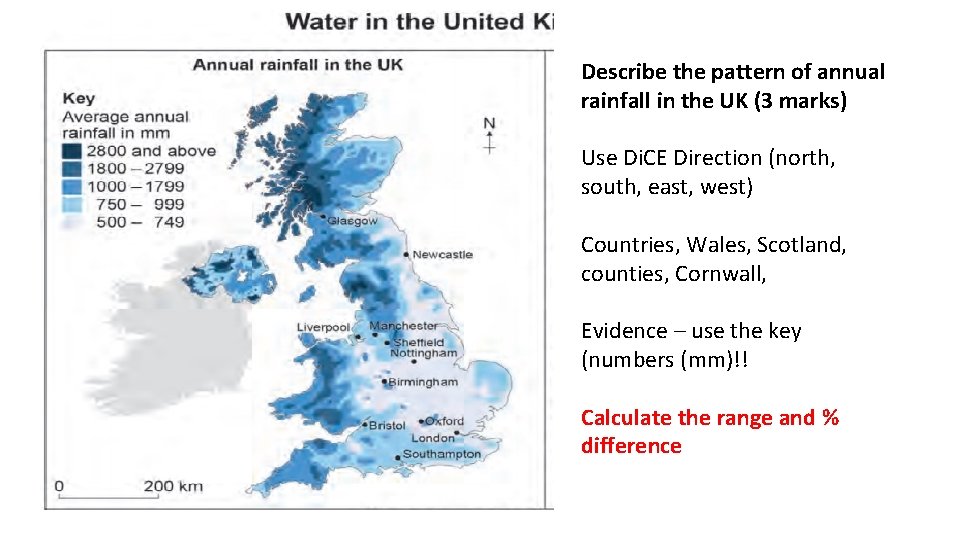 Describe the pattern of annual rainfall in the UK (3 marks) Use Di. CE