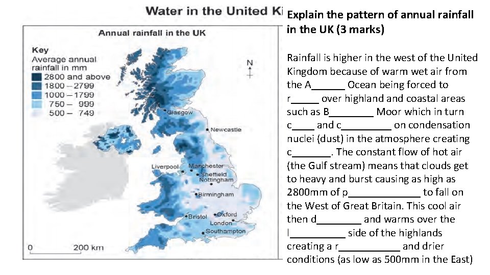 Explain the pattern of annual rainfall in the UK (3 marks) Rainfall is higher