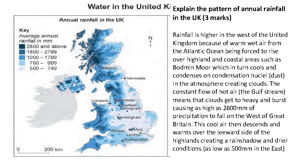 Explain the pattern of annual rainfall in the UK (3 marks) Rainfall is higher