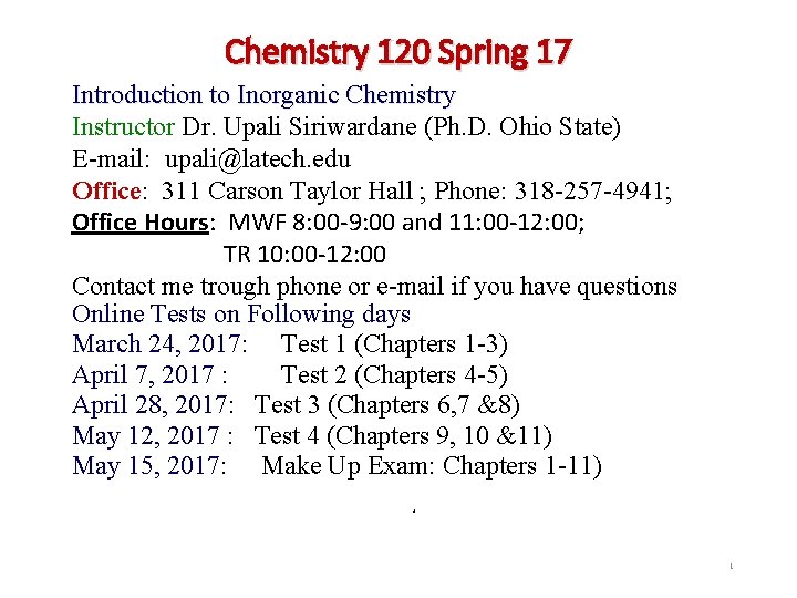 Chemistry 120 Spring 17 Introduction to Inorganic Chemistry Instructor Dr. Upali Siriwardane (Ph. D. Chemistry 120 Spring 17 Introduction to Inorganic Chemistry Instructor Dr. Upali Siriwardane (Ph. D.
