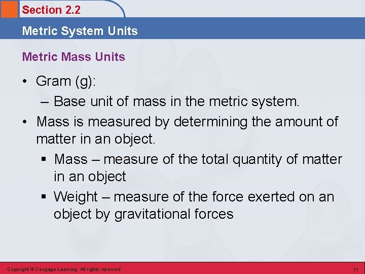 Section 2. 2 Metric System Units Metric Mass Units • Gram (g): – Base