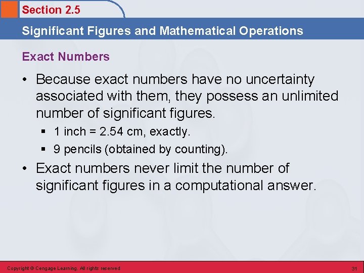 Section 2. 5 Significant Figures and Mathematical Operations Exact Numbers • Because exact numbers