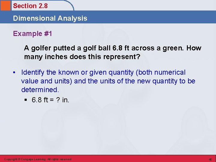 Section 2. 8 Dimensional Analysis Example #1 A golfer putted a golf ball 6.