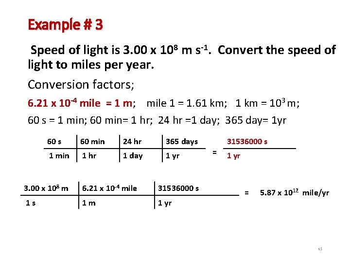 Example # 3 Speed of light is 3. 00 x 108 m s-1. Convert