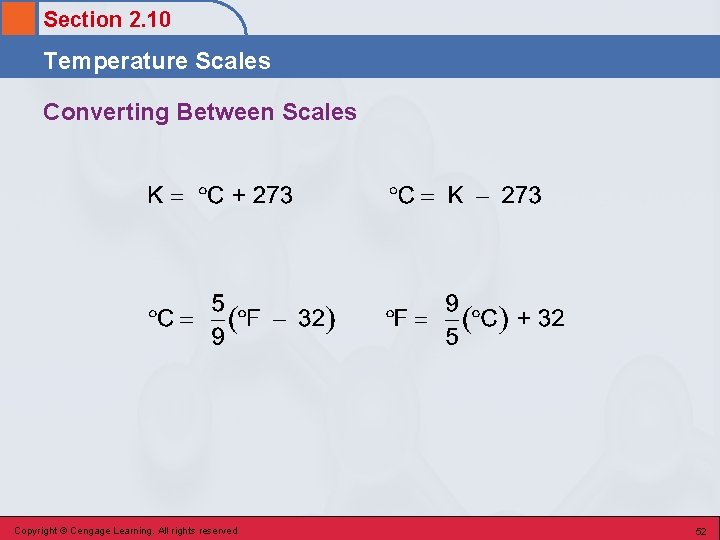 Section 2. 10 Temperature Scales Converting Between Scales Copyright © Cengage Learning. All rights Section 2. 10 Temperature Scales Converting Between Scales Copyright © Cengage Learning. All rights
