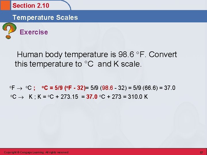 Section 2. 10 Temperature Scales Exercise Human body temperature is 98. 6 °F. Convert