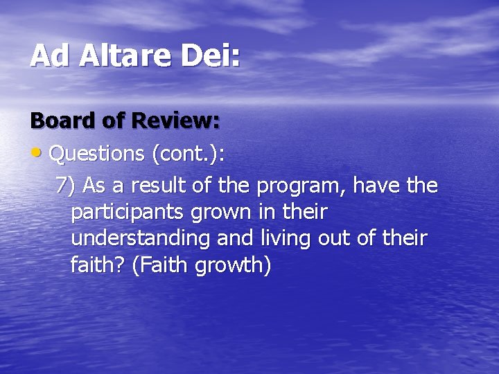Ad Altare Dei: Board of Review: • Questions (cont. ): 7) As a result