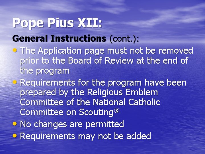 Pope Pius XII: General Instructions (cont. ): • The Application page must not be