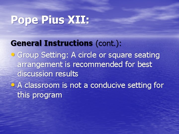 Pope Pius XII: General Instructions (cont. ): • Group Setting: A circle or square