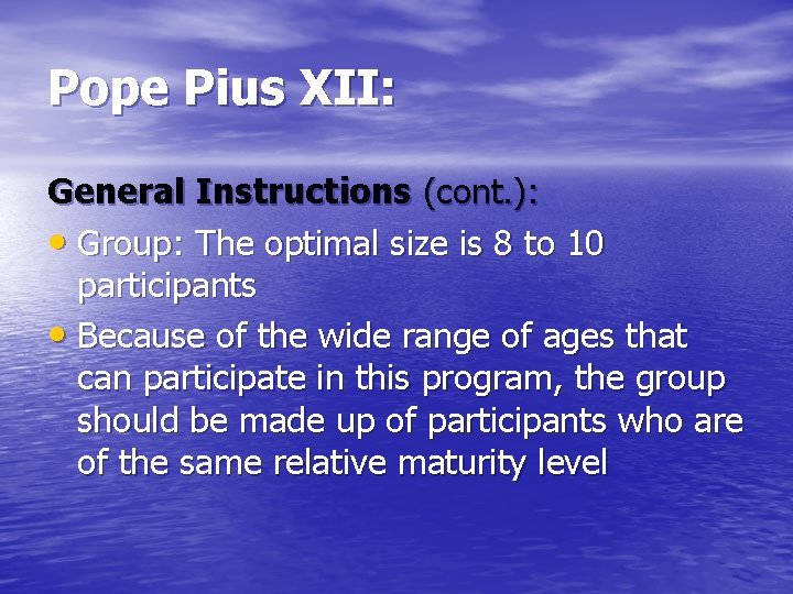 Pope Pius XII: General Instructions (cont. ): • Group: The optimal size is 8