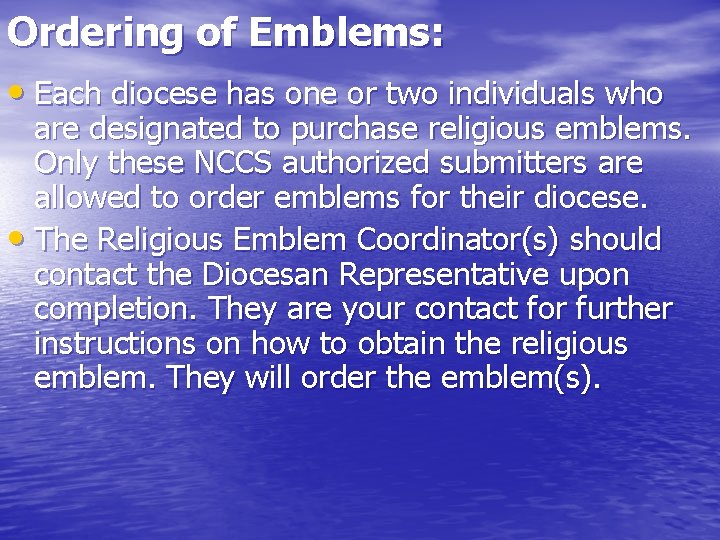 Ordering of Emblems: • Each diocese has one or two individuals who are designated