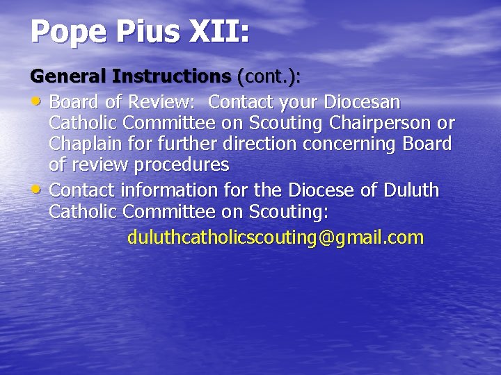 Pope Pius XII: General Instructions (cont. ): • Board of Review: Contact your Diocesan