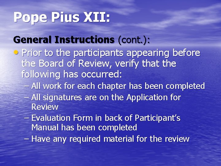 Pope Pius XII: General Instructions (cont. ): • Prior to the participants appearing before