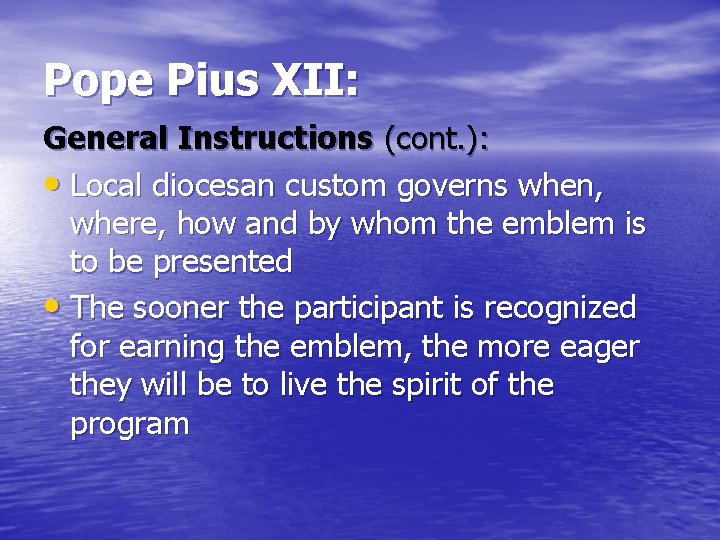 Pope Pius XII: General Instructions (cont. ): • Local diocesan custom governs when, where,