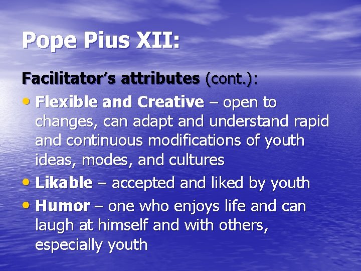 Pope Pius XII: Facilitator’s attributes (cont. ): • Flexible and Creative – open to