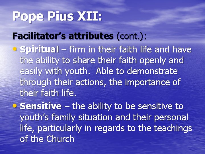 Pope Pius XII: Facilitator’s attributes (cont. ): • Spiritual – firm in their faith