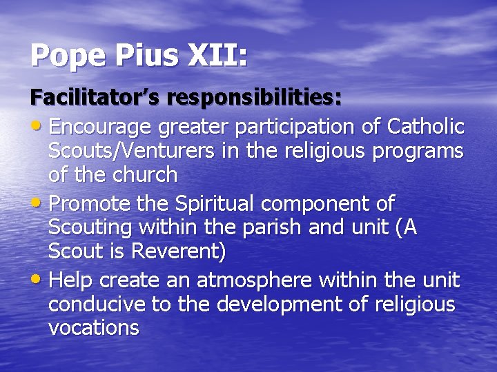 Pope Pius XII: Facilitator’s responsibilities: • Encourage greater participation of Catholic Scouts/Venturers in the