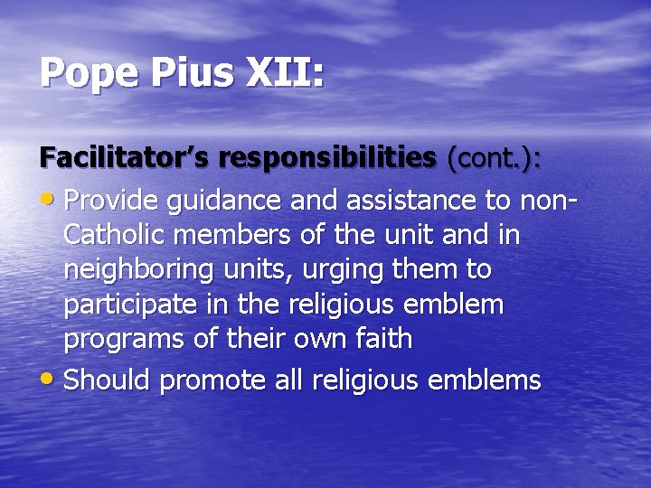 Pope Pius XII: Facilitator’s responsibilities (cont. ): • Provide guidance and assistance to non.