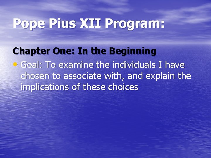Pope Pius XII Program: Chapter One: In the Beginning • Goal: To examine the