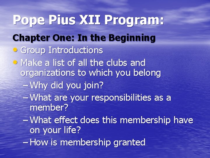 Pope Pius XII Program: Chapter One: In the Beginning • Group Introductions • Make