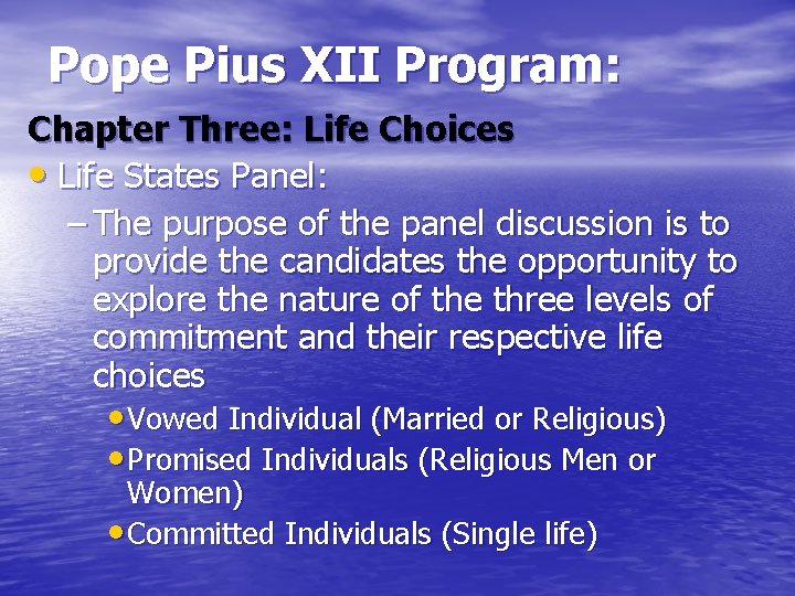 Pope Pius XII Program: Chapter Three: Life Choices • Life States Panel: – The