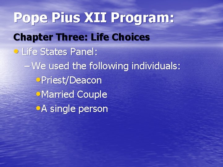 Pope Pius XII Program: Chapter Three: Life Choices • Life States Panel: – We