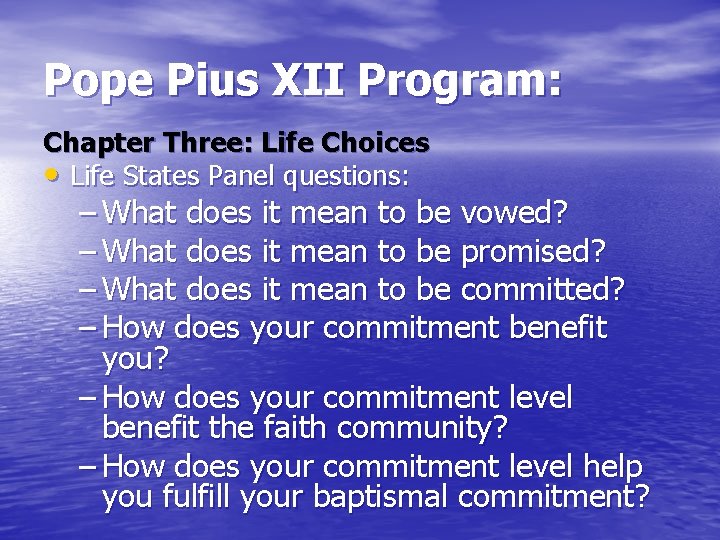 Pope Pius XII Program: Chapter Three: Life Choices • Life States Panel questions: –