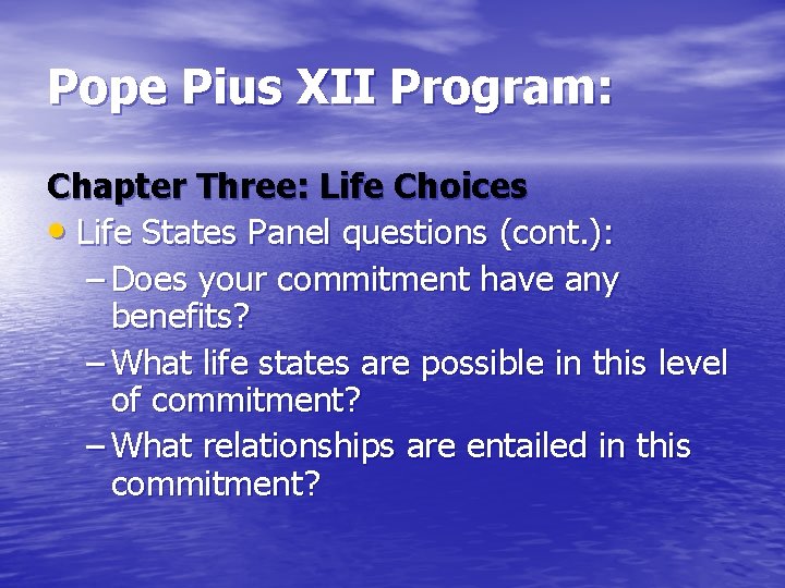 Pope Pius XII Program: Chapter Three: Life Choices • Life States Panel questions (cont.