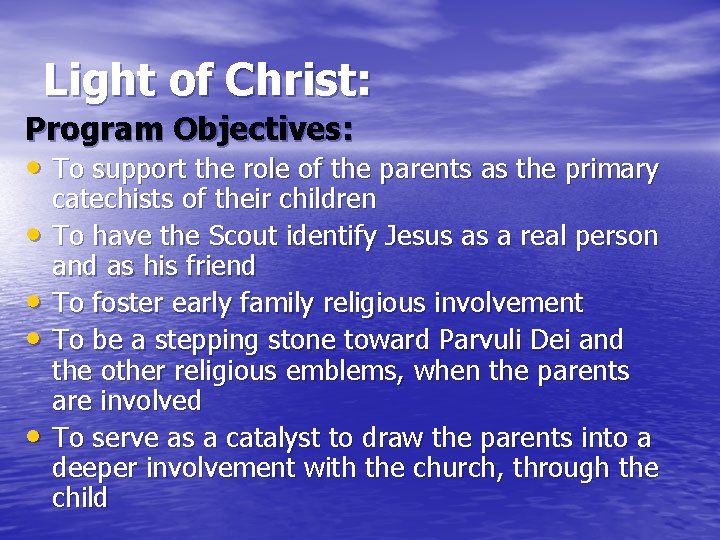 Light of Christ: Program Objectives: • To support the role of the parents as